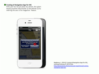 Medeiros, I., (2014), Cruising & Navigation App for iOS,
retrieved January 9, 2014 from
http://www.designative.info/portfolio/user-experience/
cruising-navigation-app-ios/ 	
 
