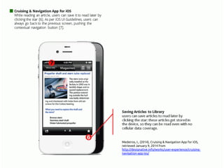 Medeiros, I., (2014), Cruising & Navigation App for iOS,
retrieved January 9, 2014 from
http://www.designative.info/portfolio/user-experience/
cruising-navigation-app-ios/ 	
 