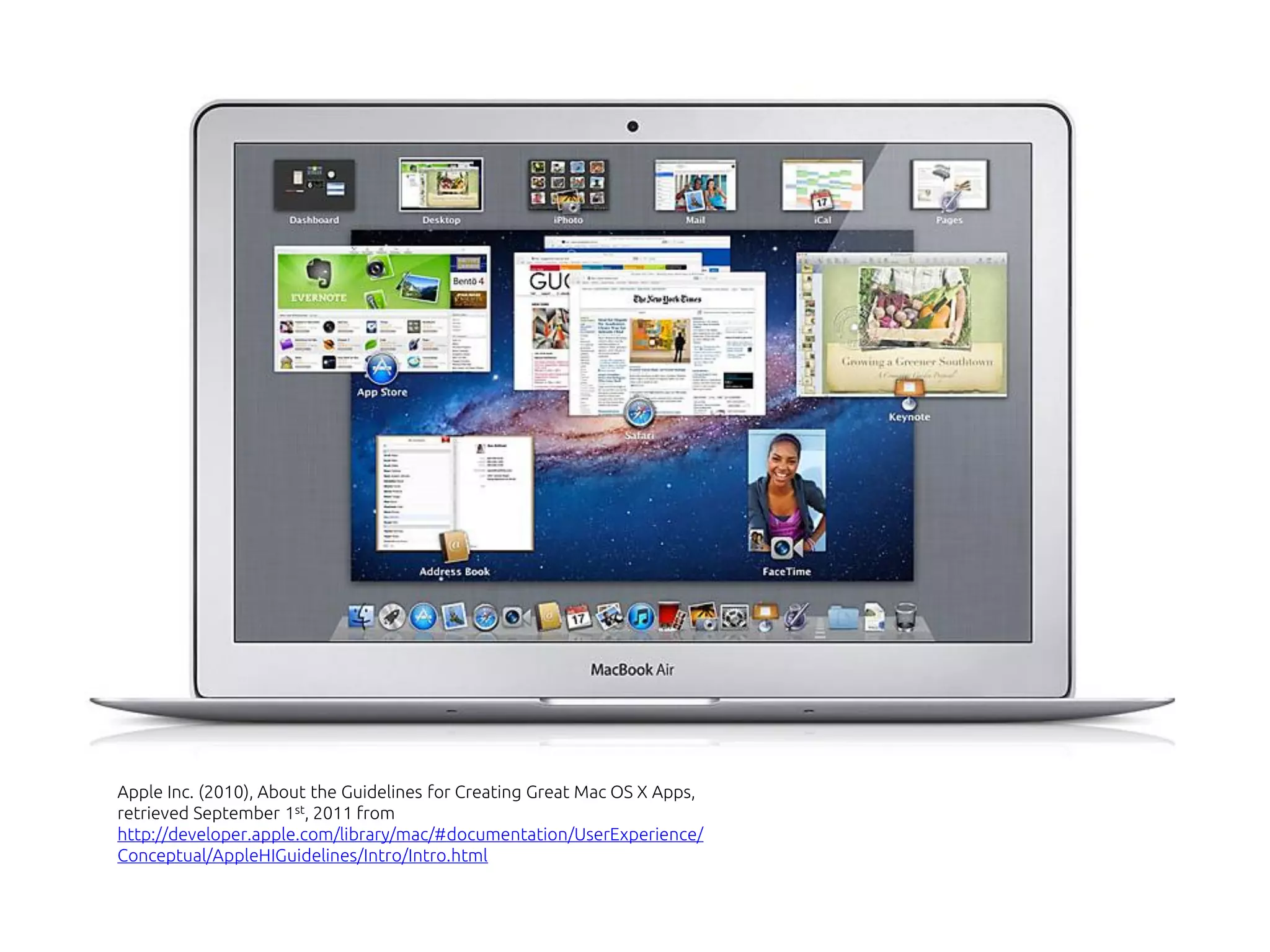 Apple Inc. (2010), About the Guidelines for Creating Great Mac OS X Apps,
retrieved September 1st, 2011 from
http://developer.apple.com/library/mac/#documentation/UserExperience/
Conceptual/AppleHIGuidelines/Intro/Intro.html
 