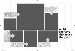Caption here caption Caption goes here caption
Caption caption Caption goes here Caption
here caption Caption goes here caption Caption
caption Caption goes here Caption here caption
Caption goes here caption Caption caption
Caption goes here Caption here caption Caption
goes here caption Caption caption Caption
goes here Caption here caption Caption goes
here caption Caption caption Caption goes here
Caption here caption Caption goes here caption
Caption caption Caption goes here
Caption here caption
Caption goes here
caption Caption
caption Caption goes
here Caption here
caption Caption goes
here caption Caption
caption Caption goes
here Caption here
caption Caption goes
here caption Caption
caption Caption goes
here Caption here
caption Caption goes
here caption Caption
caption Caption goes
here Caption here
caption Caption goes
here caption Caption
caption Caption goes
here Caption here
caption Caption goes
Caption here caption Caption goes here caption
Caption caption Caption goes here Caption
here caption Caption goes here caption Caption
caption Caption goes here Caption here caption
Caption goes here caption Caption caption
Caption goes here Caption here caption Caption
goes here caption Caption caption Caption goes
here caption Caption goes here caption Caption
caption Caption goes here
4. Add
captions
that touch
the photo
Caption here caption Caption goes here caption
Caption caption Caption goes here Caption
here caption Caption goes here caption Caption
caption Caption goes here Caption here caption
Caption goes here caption Caption caption
Caption goes here Caption here caption Caption
goes here caption Caption caption Caption goes
here caption Caption goes here caption Caption
caption Caption goes here
Caption here caption Caption goes here caption
Caption caption Caption goes here Caption
here caption Caption goes here caption Caption
caption Caption goes here Caption here caption
Caption goes here caption Caption caption
Caption goes here Caption here caption Caption
goes here caption Caption caption Caption goes
here caption Caption goes here caption Caption
caption Caption goes here
design_basics.indd 20-21 7/30/12 12:30 AM
 