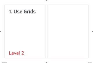 1. Use Grids
Level 2
design_basics.indd 36-37 7/30/12 12:31 AM
 