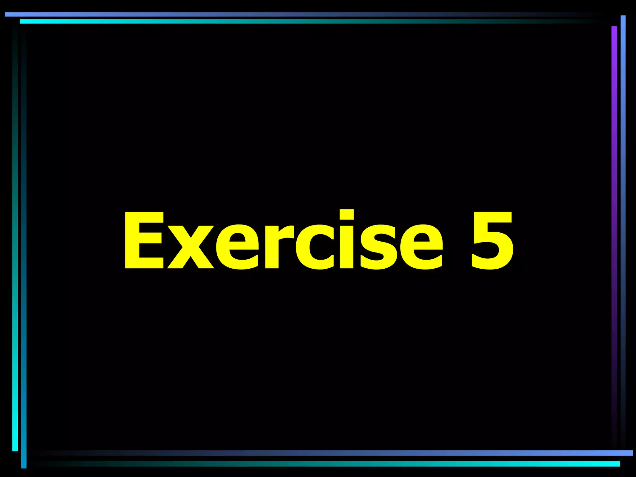 Exercise 5 