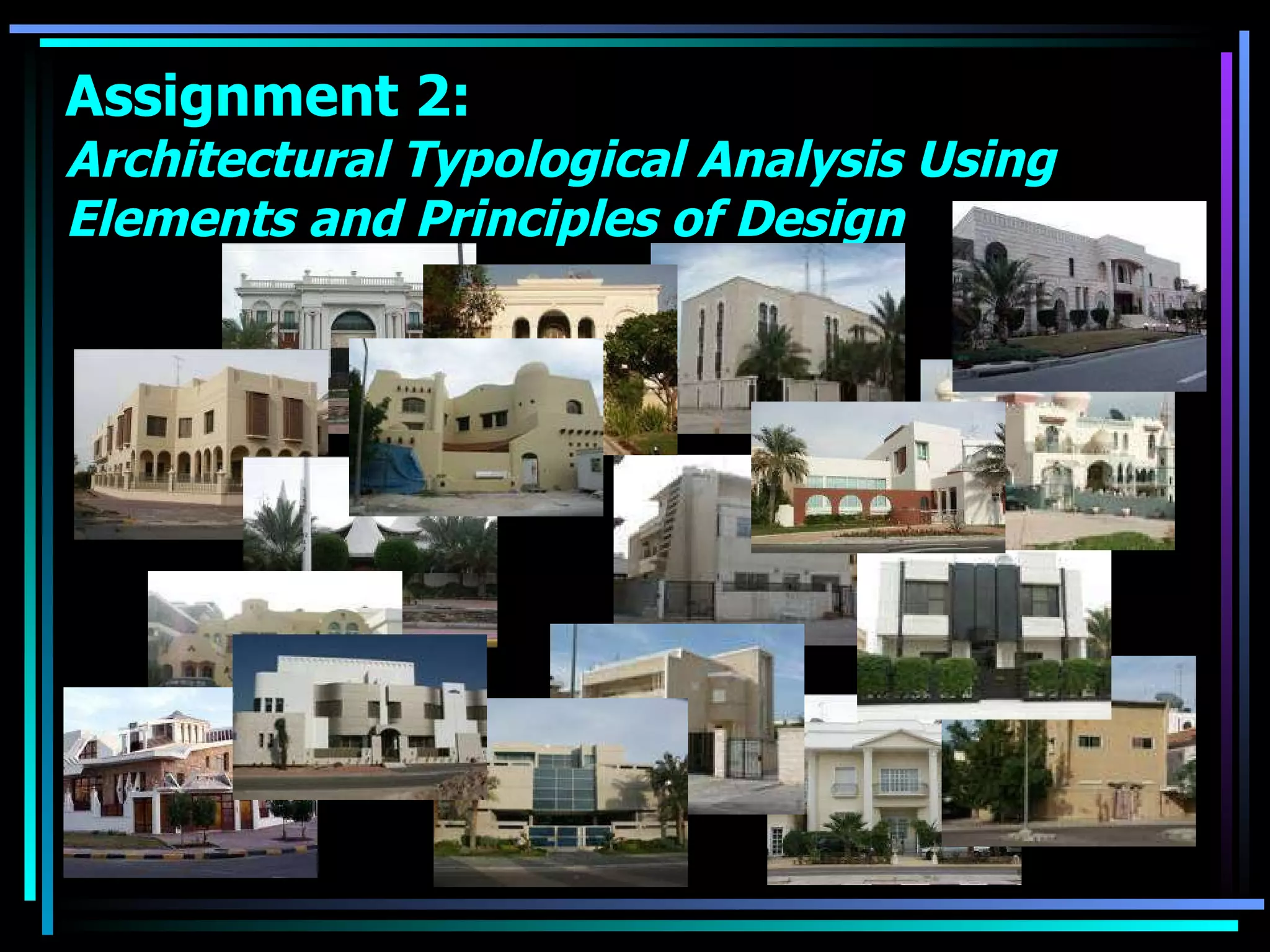 Assignment 2:  Architectural Typological Analysis Using Elements and Principles of Design 