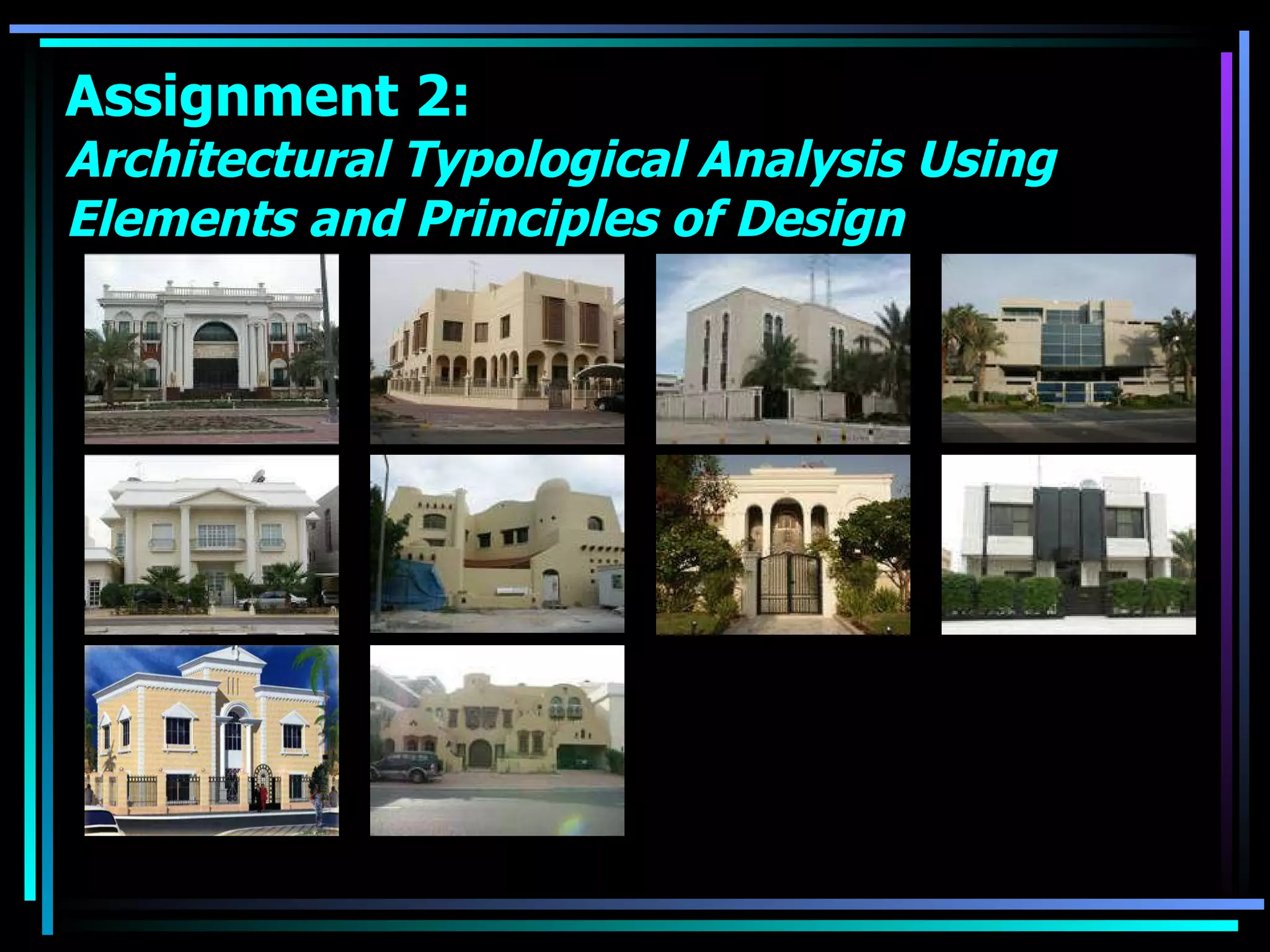 Assignment 2:  Architectural Typological Analysis Using Elements and Principles of Design 