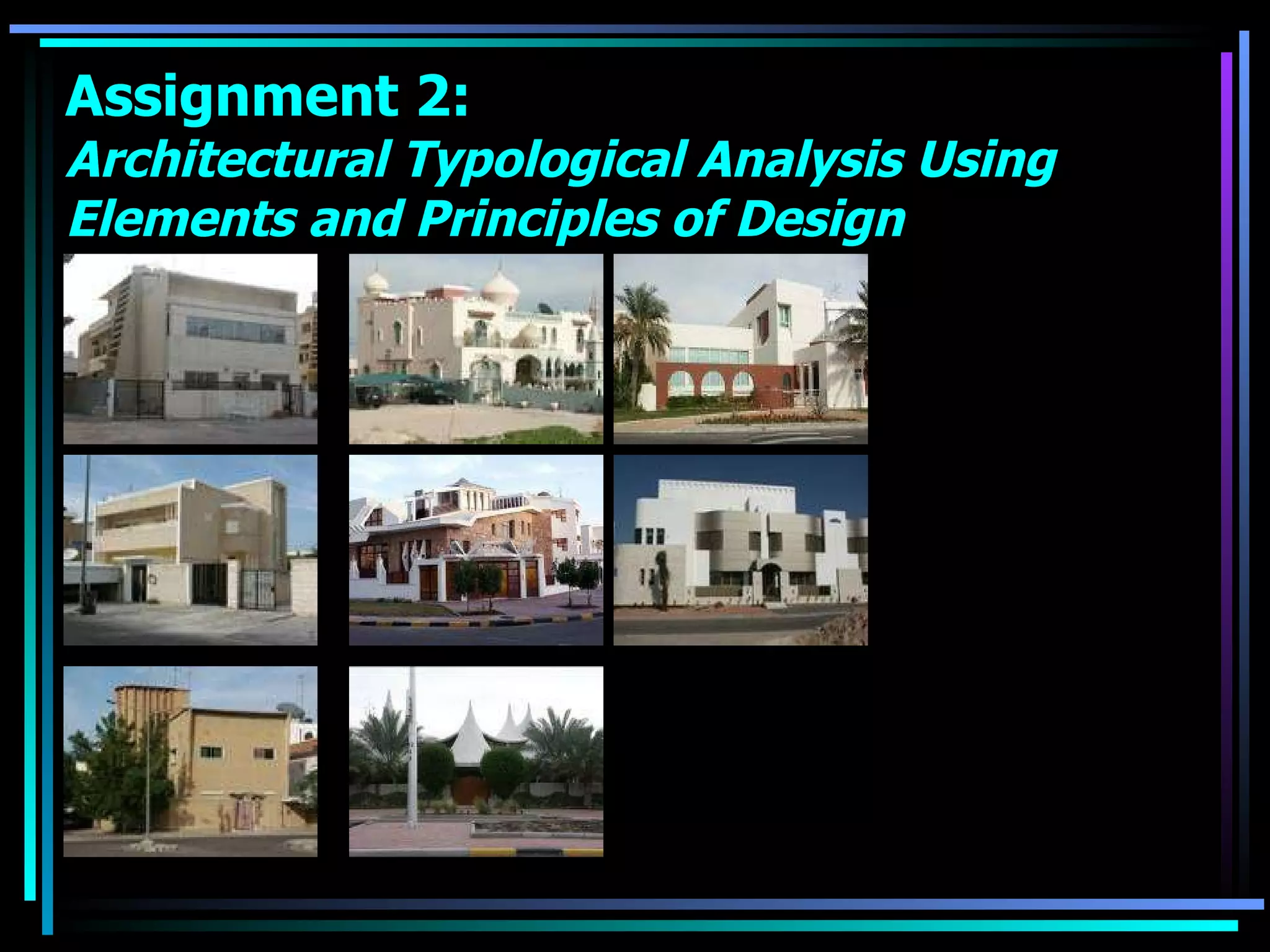 Assignment 2:  Architectural Typological Analysis Using Elements and Principles of Design 
