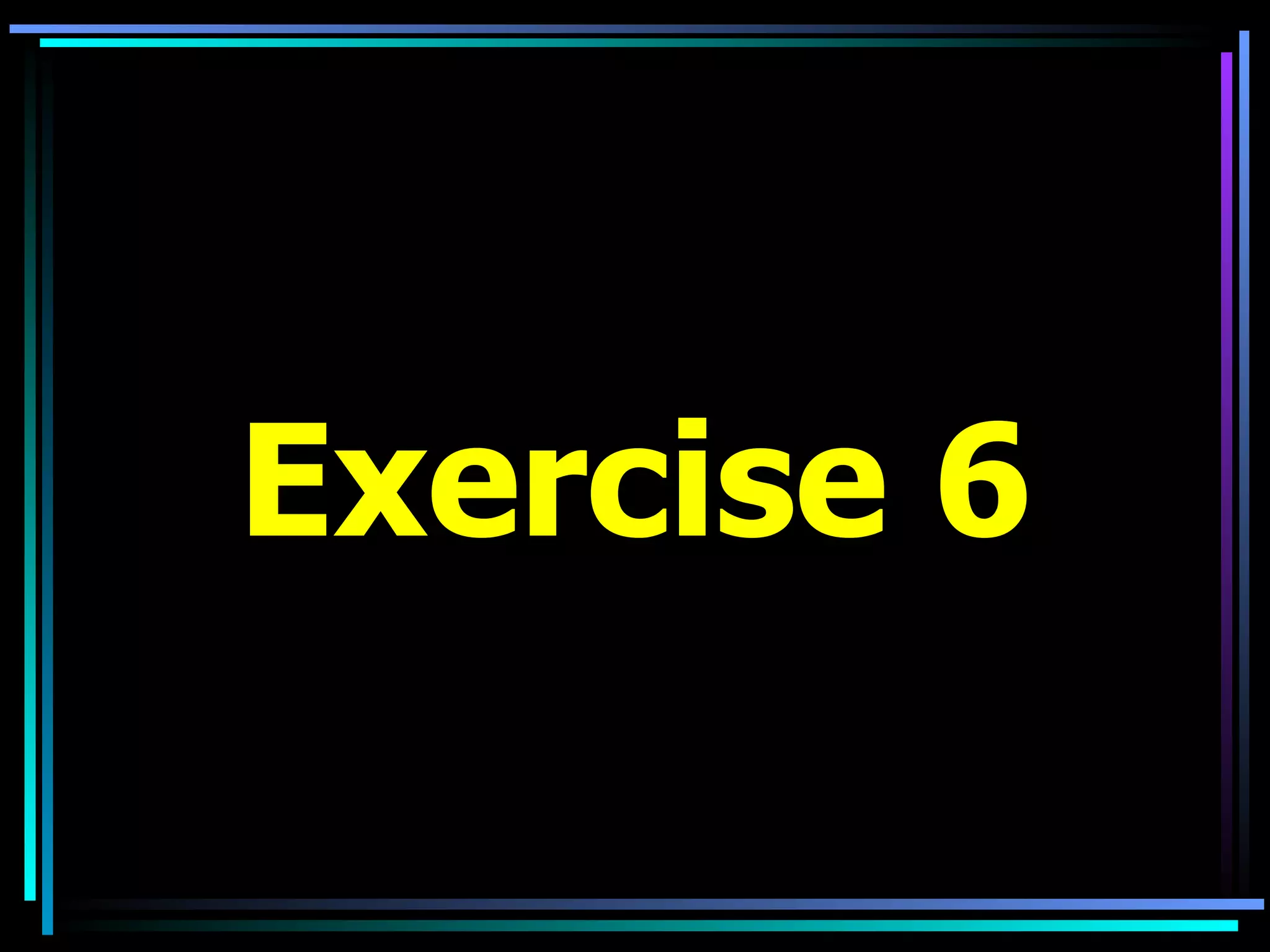 Exercise 6 