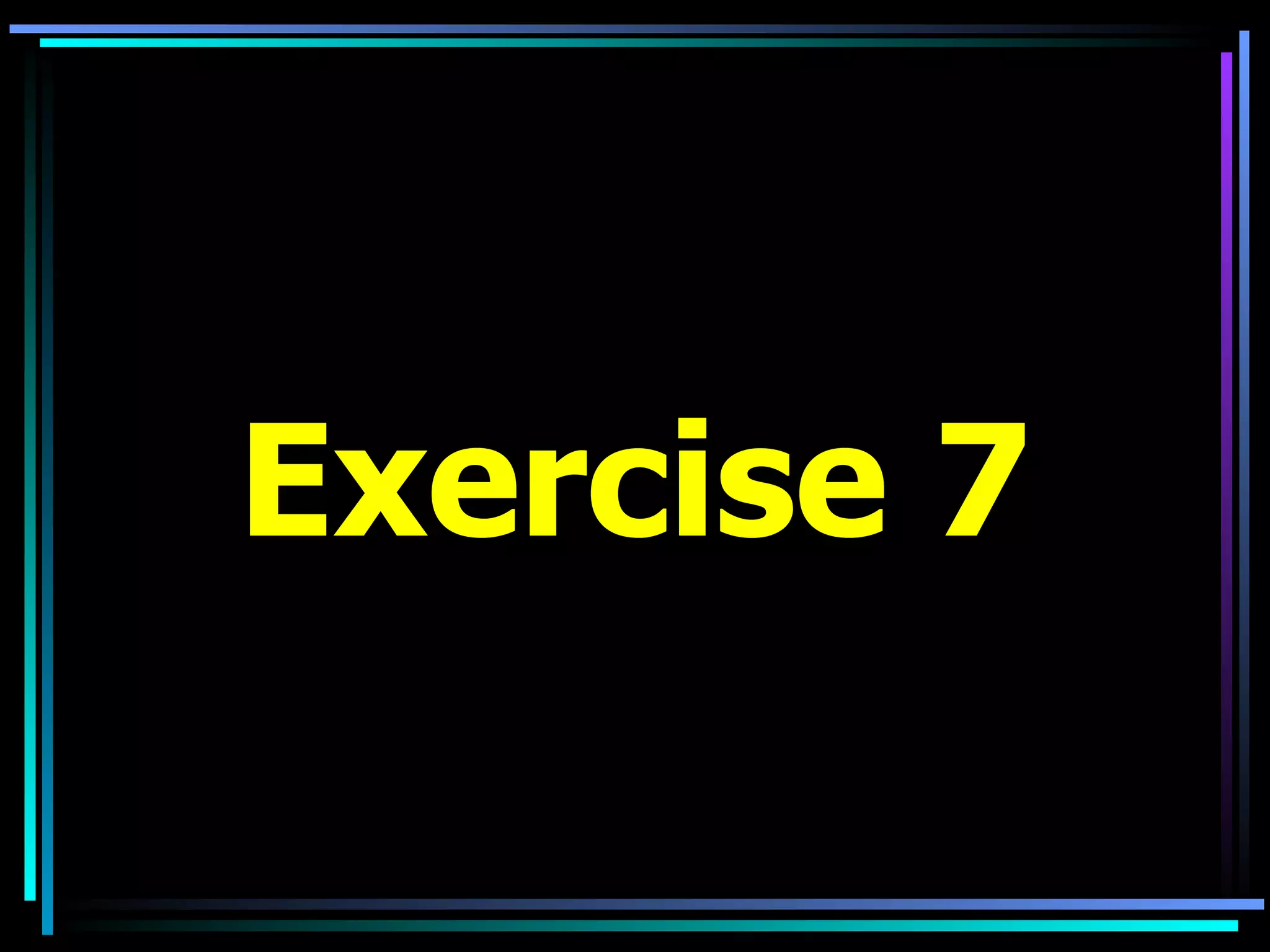 Exercise 7 