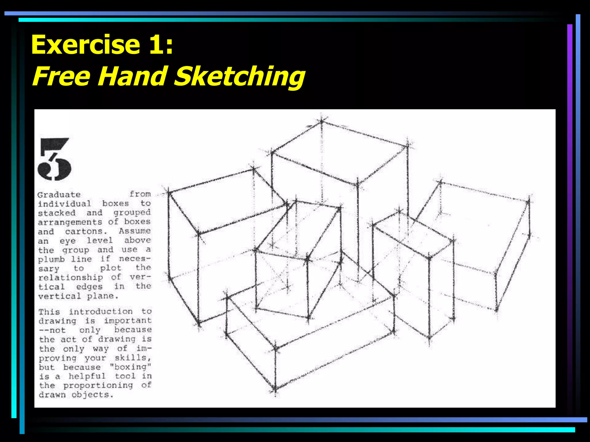 Exercise 1: Free Hand Sketching 