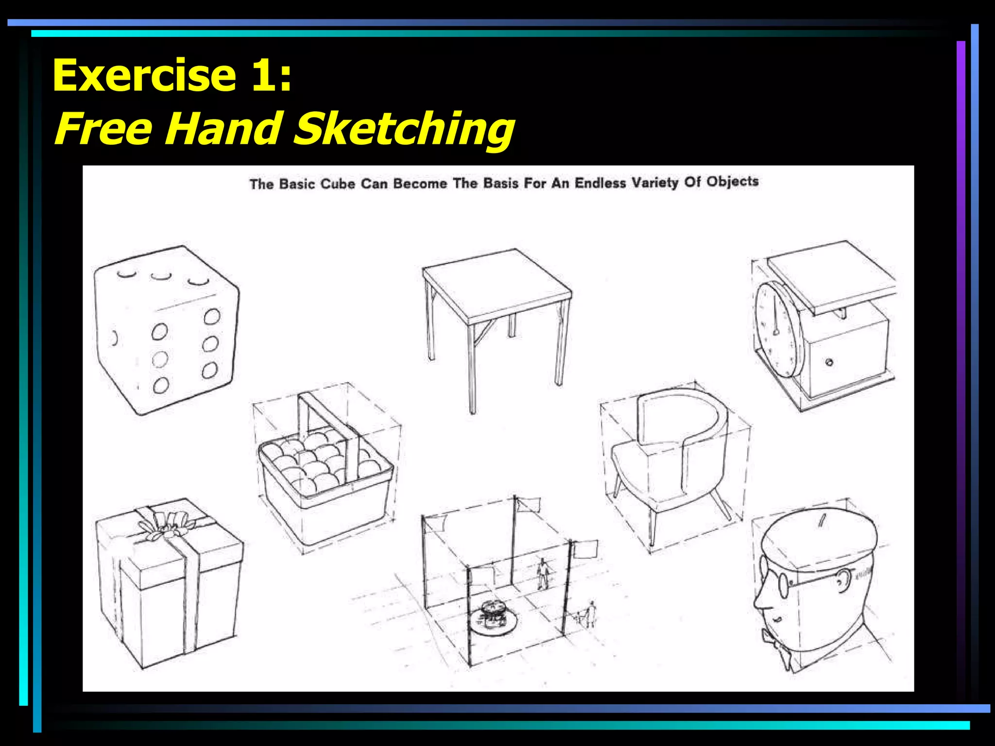 Exercise 1: Free Hand Sketching 