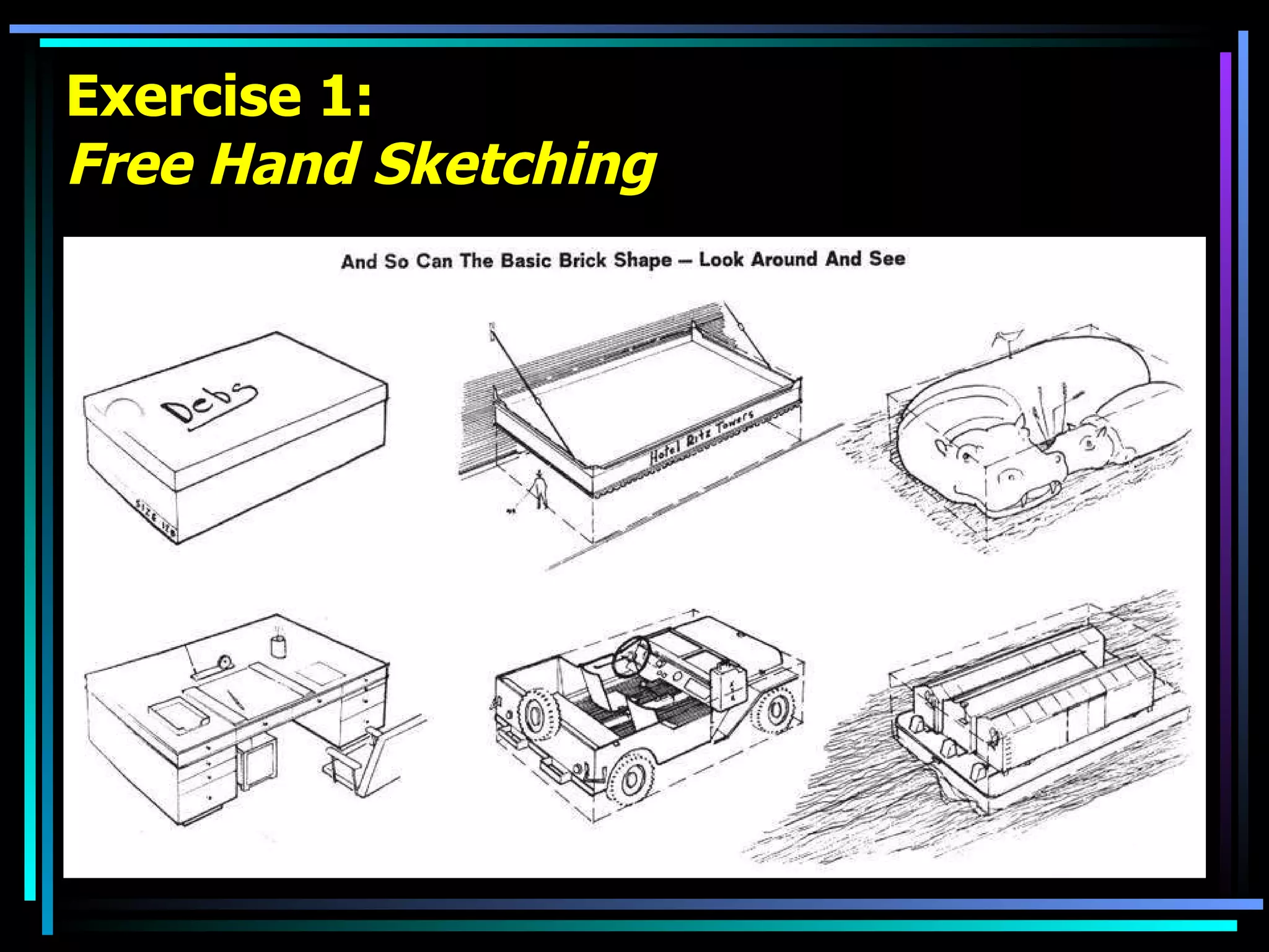 Exercise 1: Free Hand Sketching 