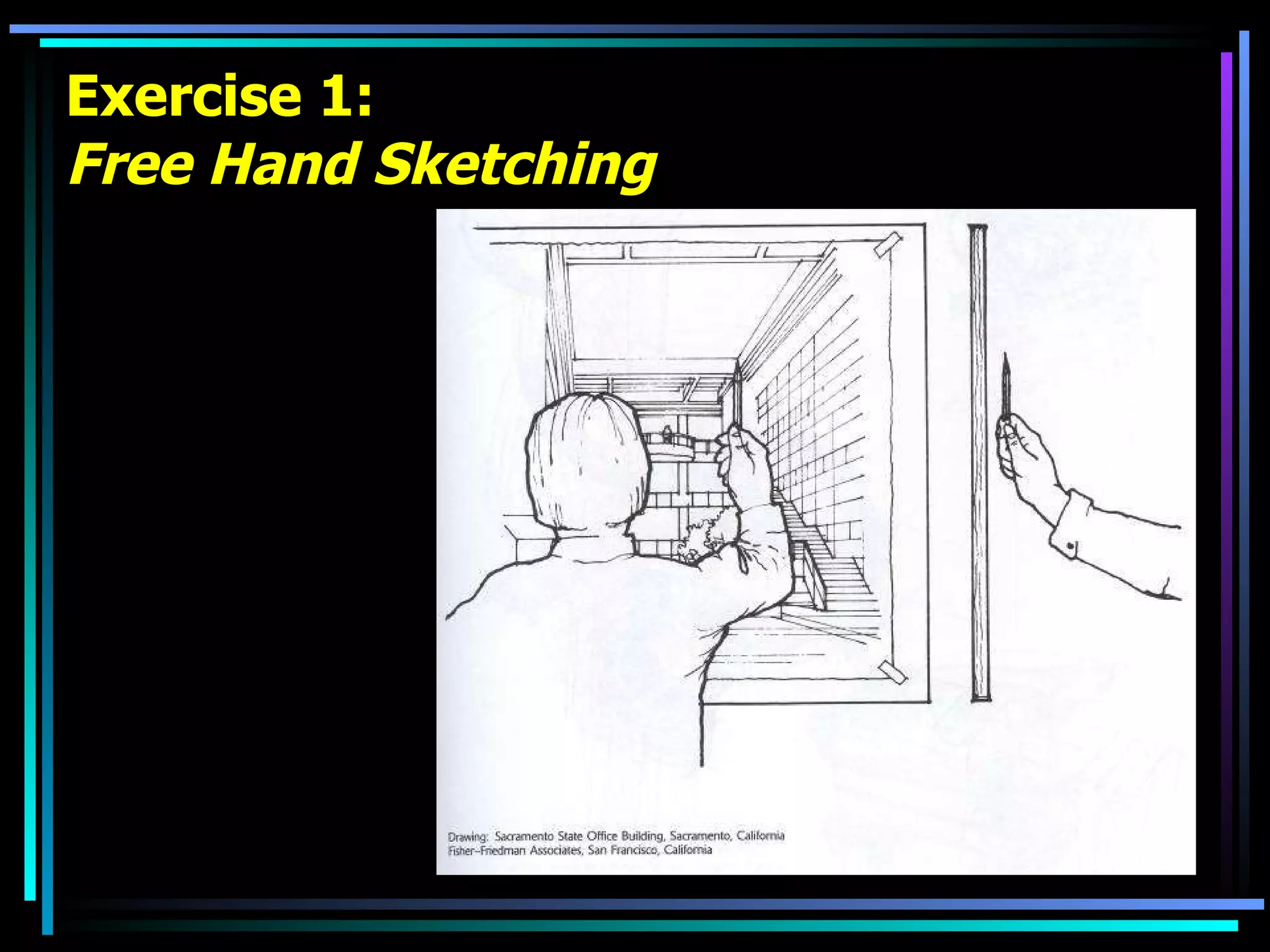 Exercise 1: Free Hand Sketching 