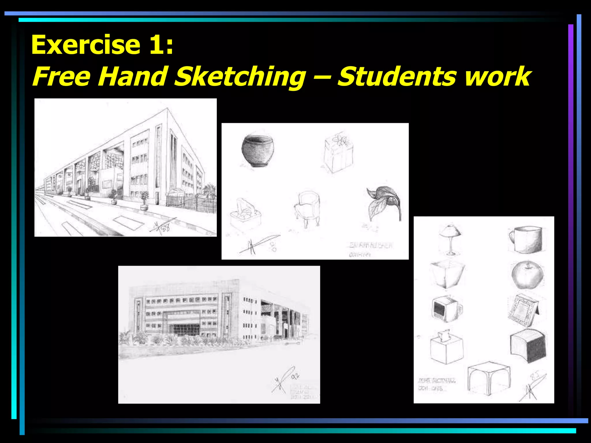 Exercise 1: Free Hand Sketching – Students work 
