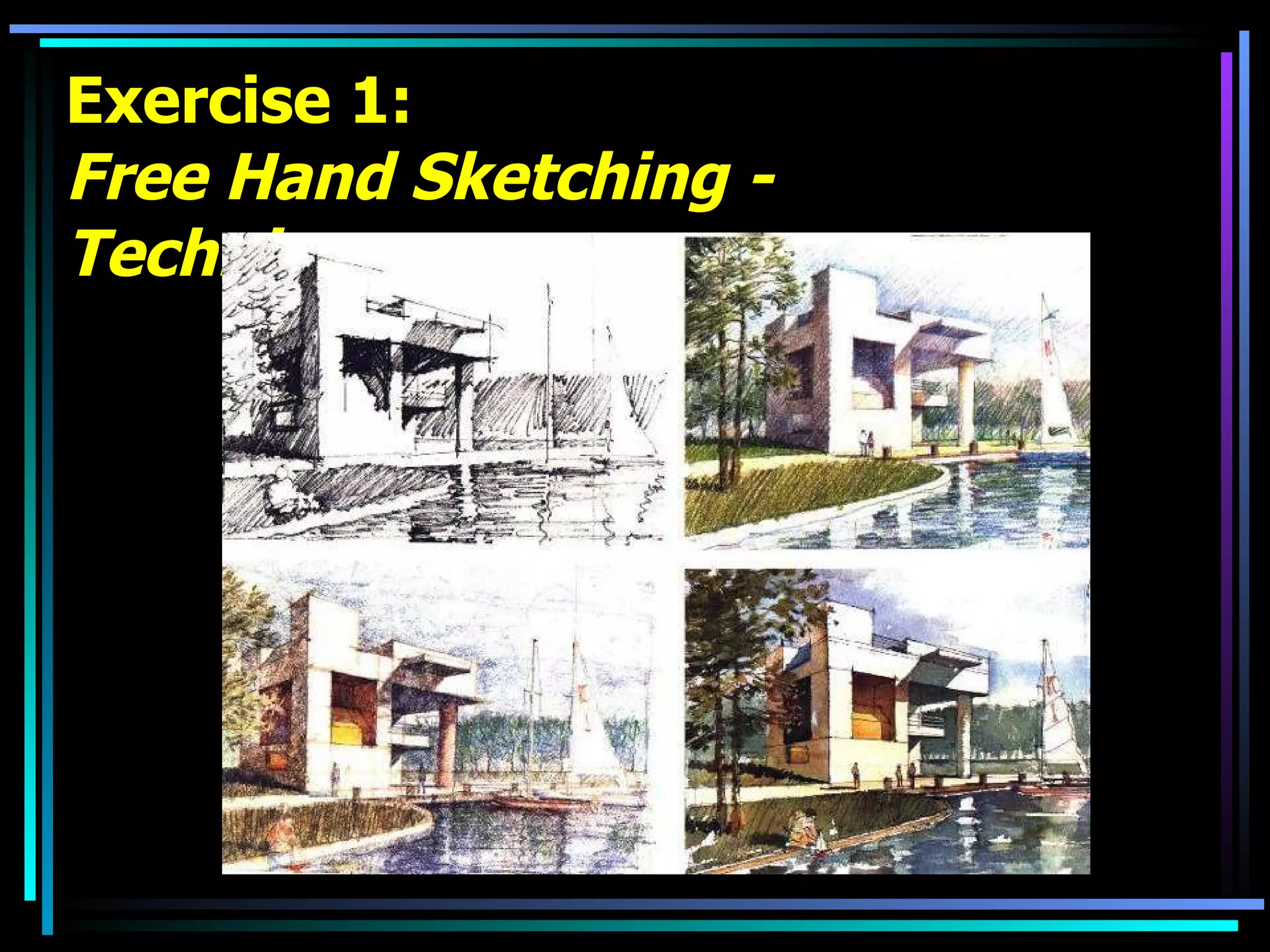 Exercise 1: Free Hand Sketching - Techniques 