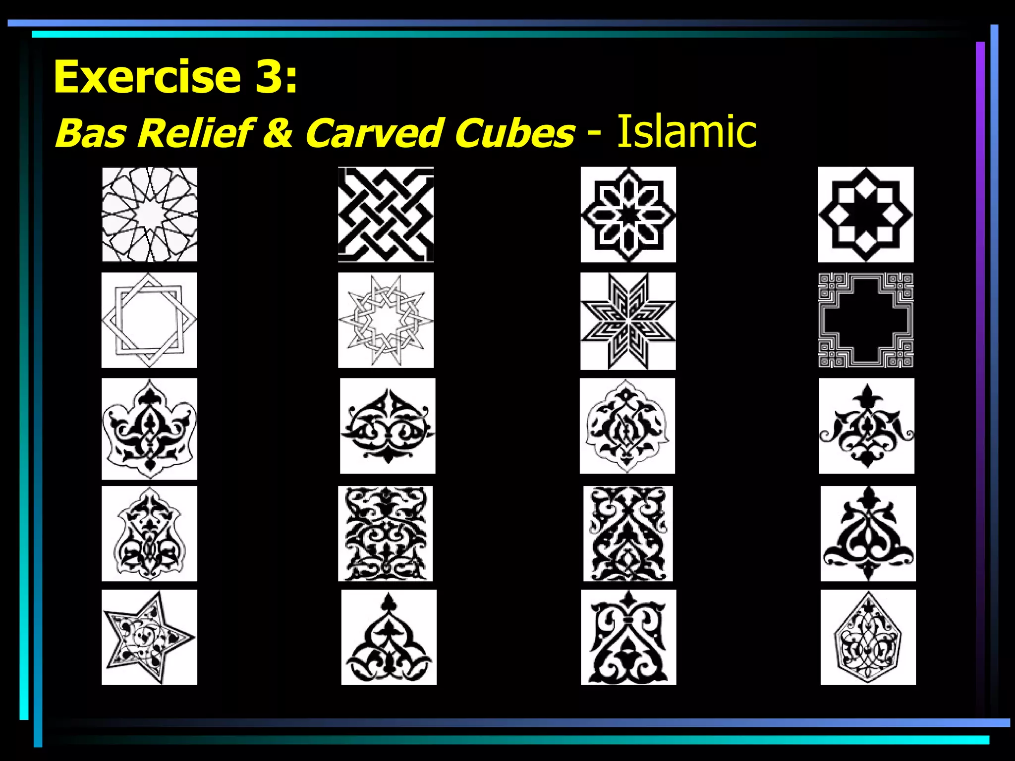 Exercise 3: Bas Relief & Carved Cubes  - Islamic 