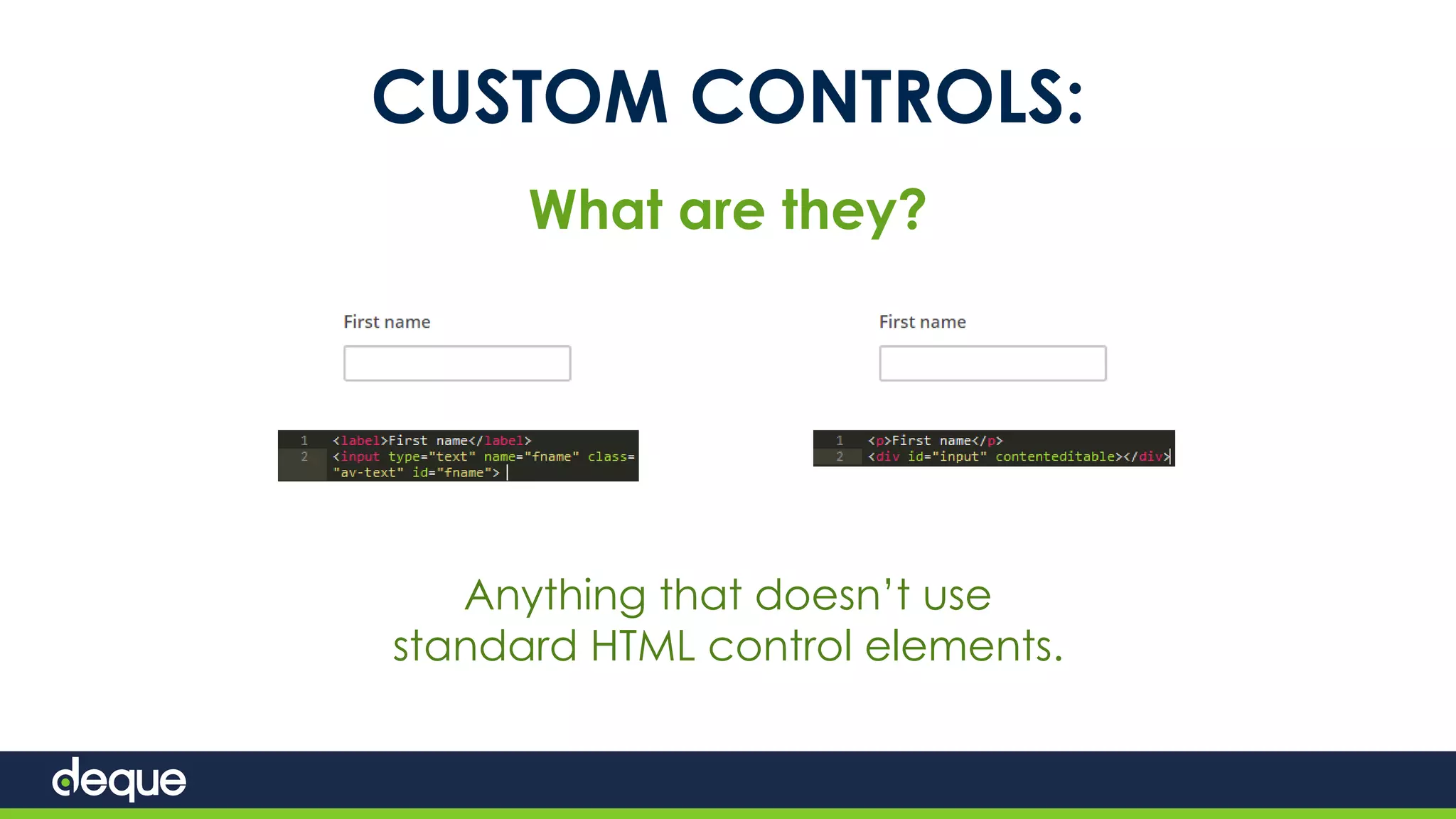 CUSTOM CONTROLS:
What are they?
Anything that doesn’t use
standard HTML control elements.
 