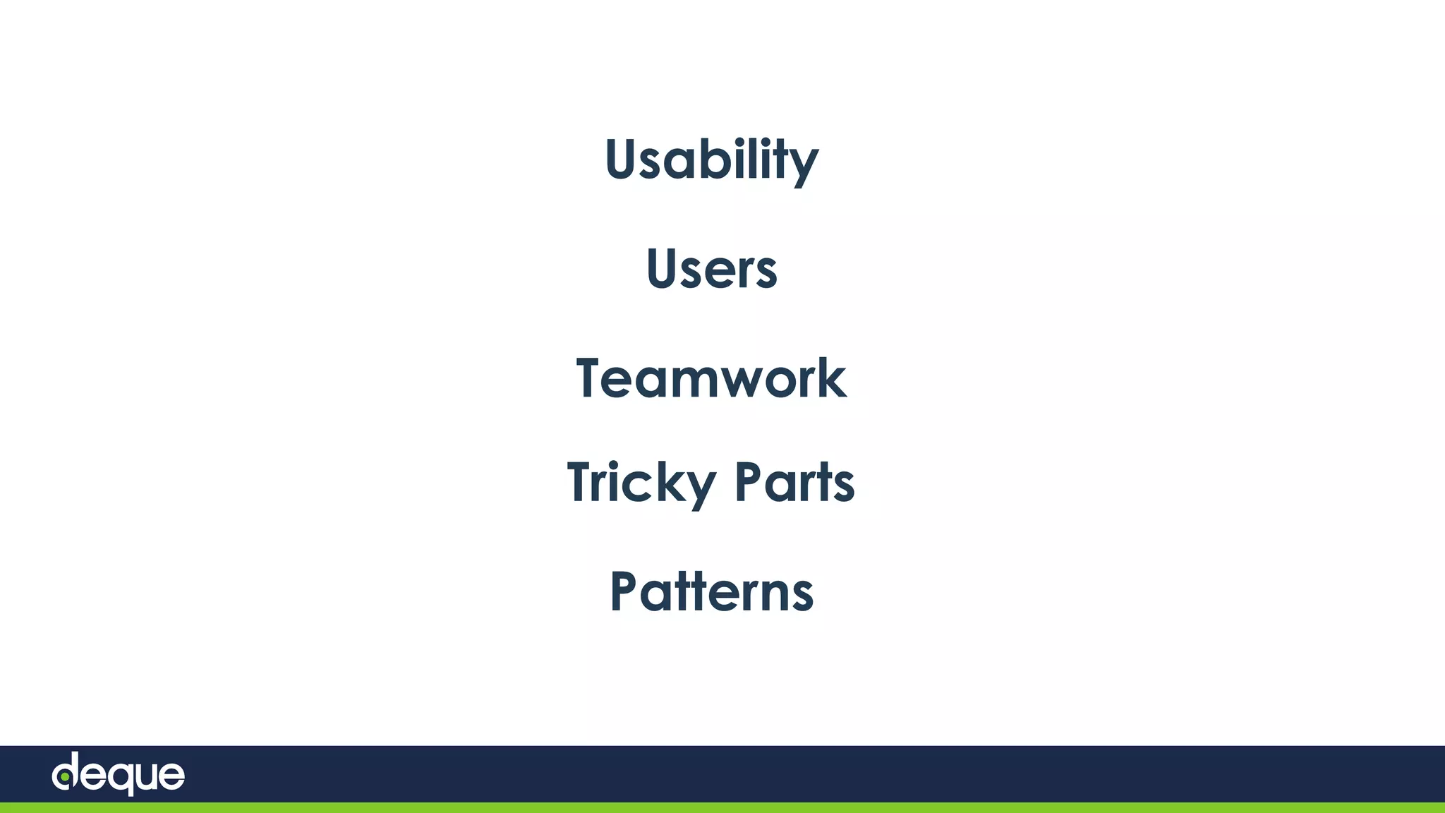 Usability
Users
Teamwork
Tricky Parts
Patterns
 
