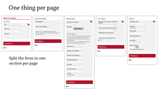 One thing per page
Split the form in one
section per page
 