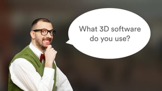 What 3D software
do you use?
 