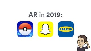 AR in 2019:
 