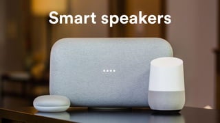 Smart speakers
 