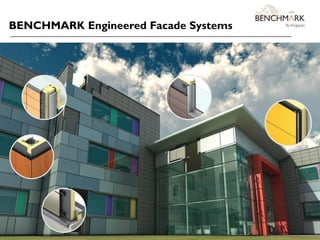 BENCHMARK Engineered Facade Systems 
6 
 
