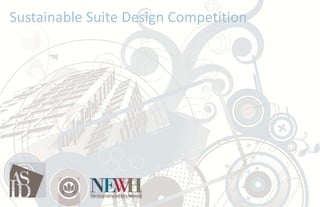 Sustainable Suite Design Competition
 