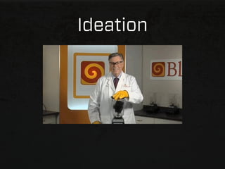 Ideation
 
