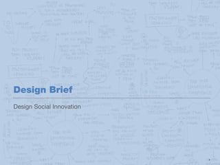 Design Brief
Design Social Innovation




H   C   D
                           1
 
