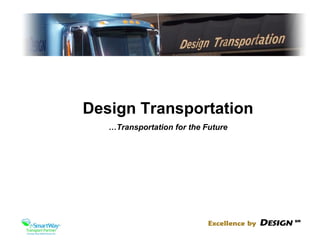 Design Transportation … Transportation for the Future 
