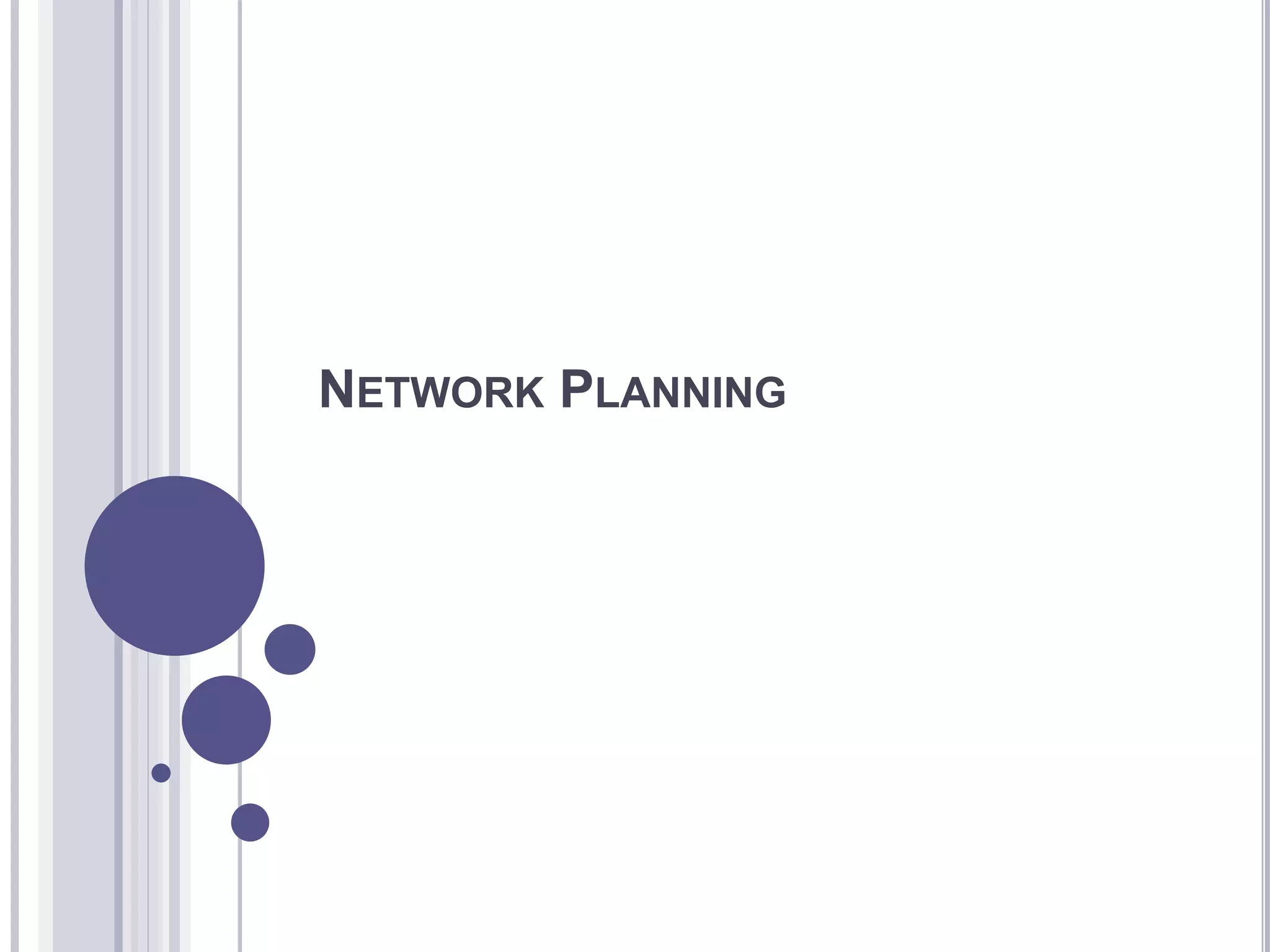 NETWORK PLANNING
 