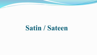 Satin / Sateen
 