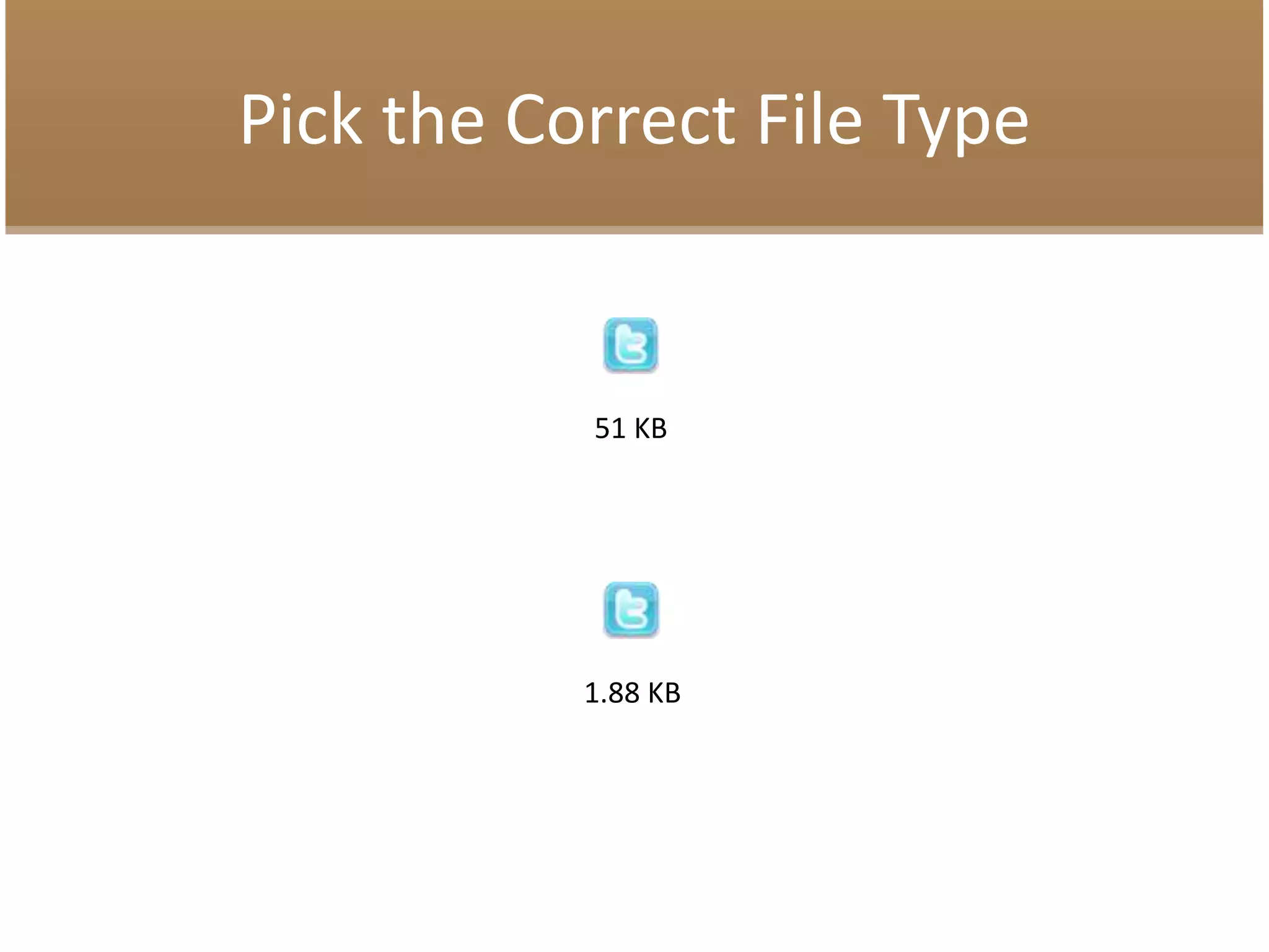 Pick the Correct File Type
51 KB
1.88 KB
 