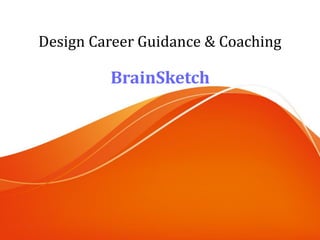 Design Career Guidance & Coaching
BrainSketch
 