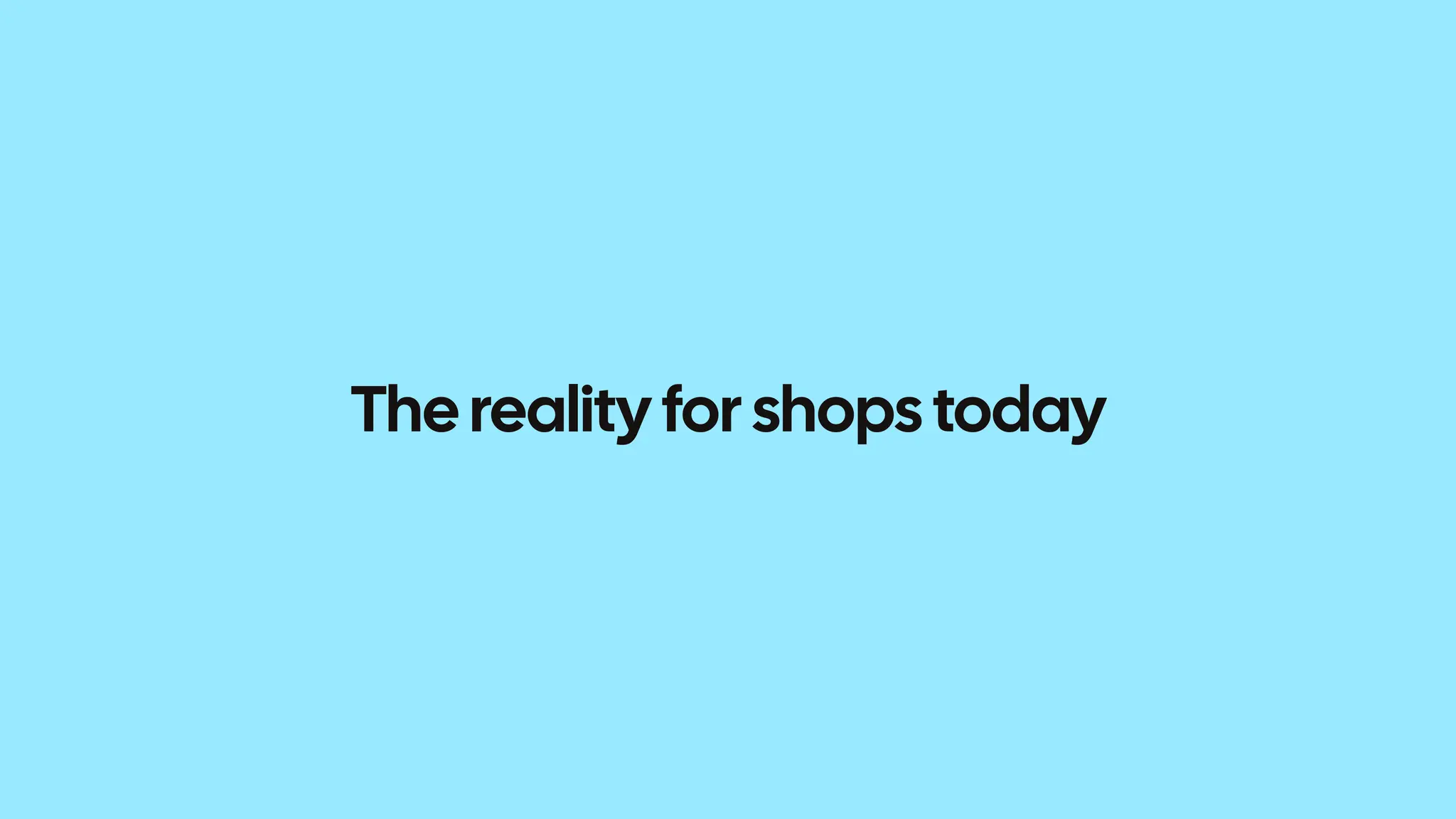The reality for shops today 