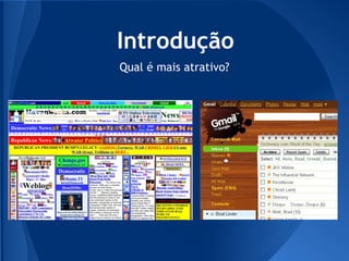 Introdução
Qual é mais atrativo?
 