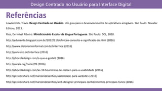 Lowdermilk, Travis. Design Centrado no Usuário: Um guia para o desenvolvimento de aplicativos amigáveis. São Paulo: Novate...
