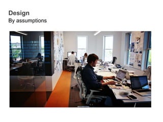 Design
By assumptions
 