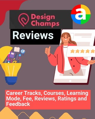Reviews
Career Tracks, Courses, Learning
Mode, Fee, Reviews, Ratings and
Feedback
 