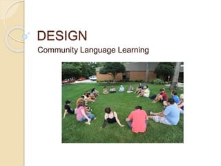 DESIGN
Community Language Learning
 