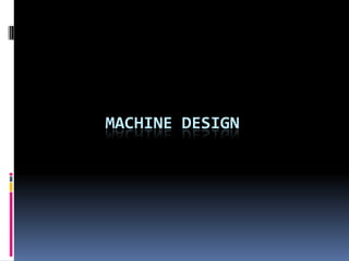 MACHINE DESIGN
 