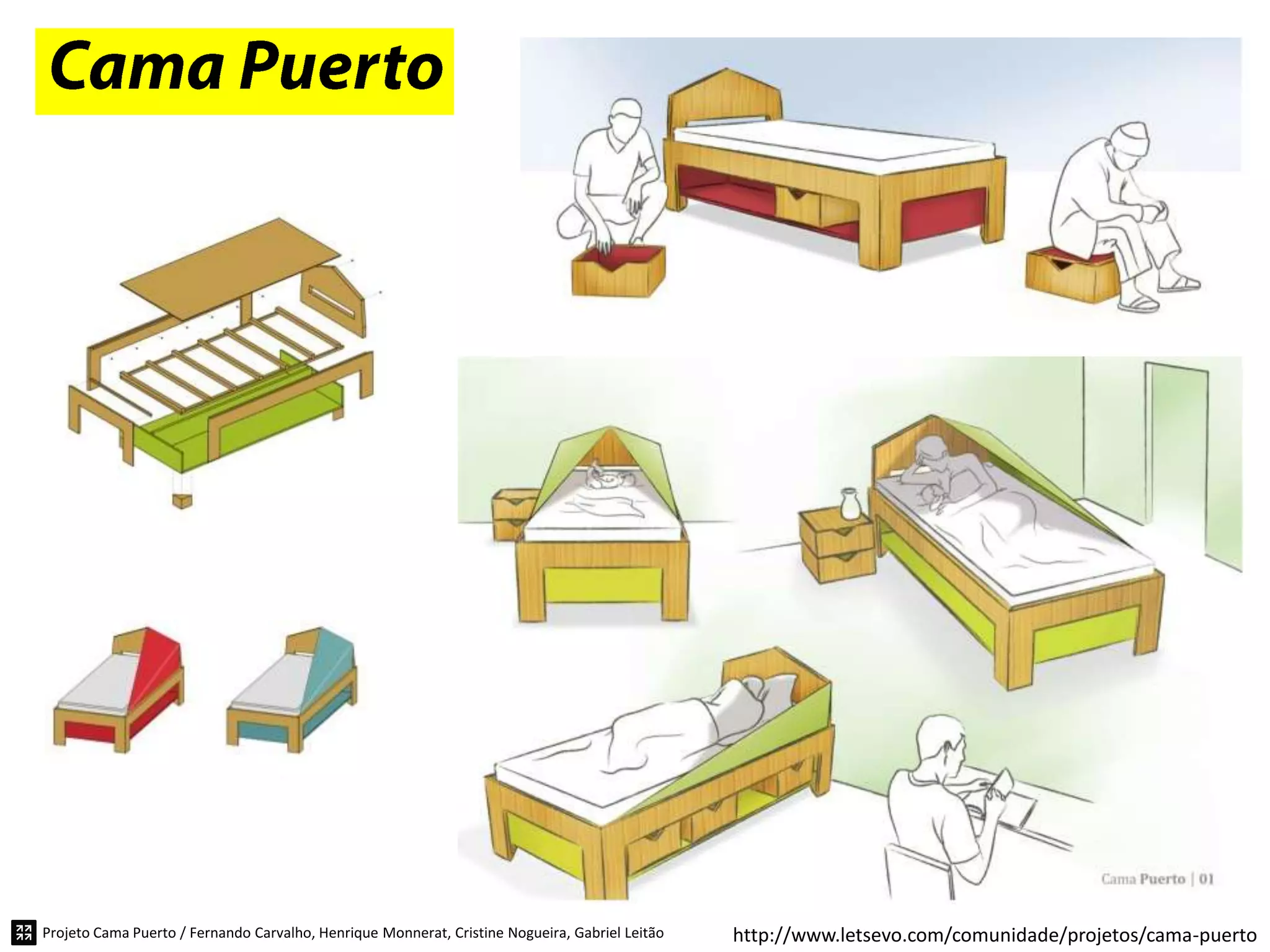 Projeto Cama Puerto / Fernando Carvalho, Henrique Monnerat, Cristine Nogueira, Gabriel Leitão   http://www.letsevo.com/comunidade/projetos/cama-puerto
 