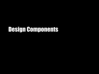 Design Components
 