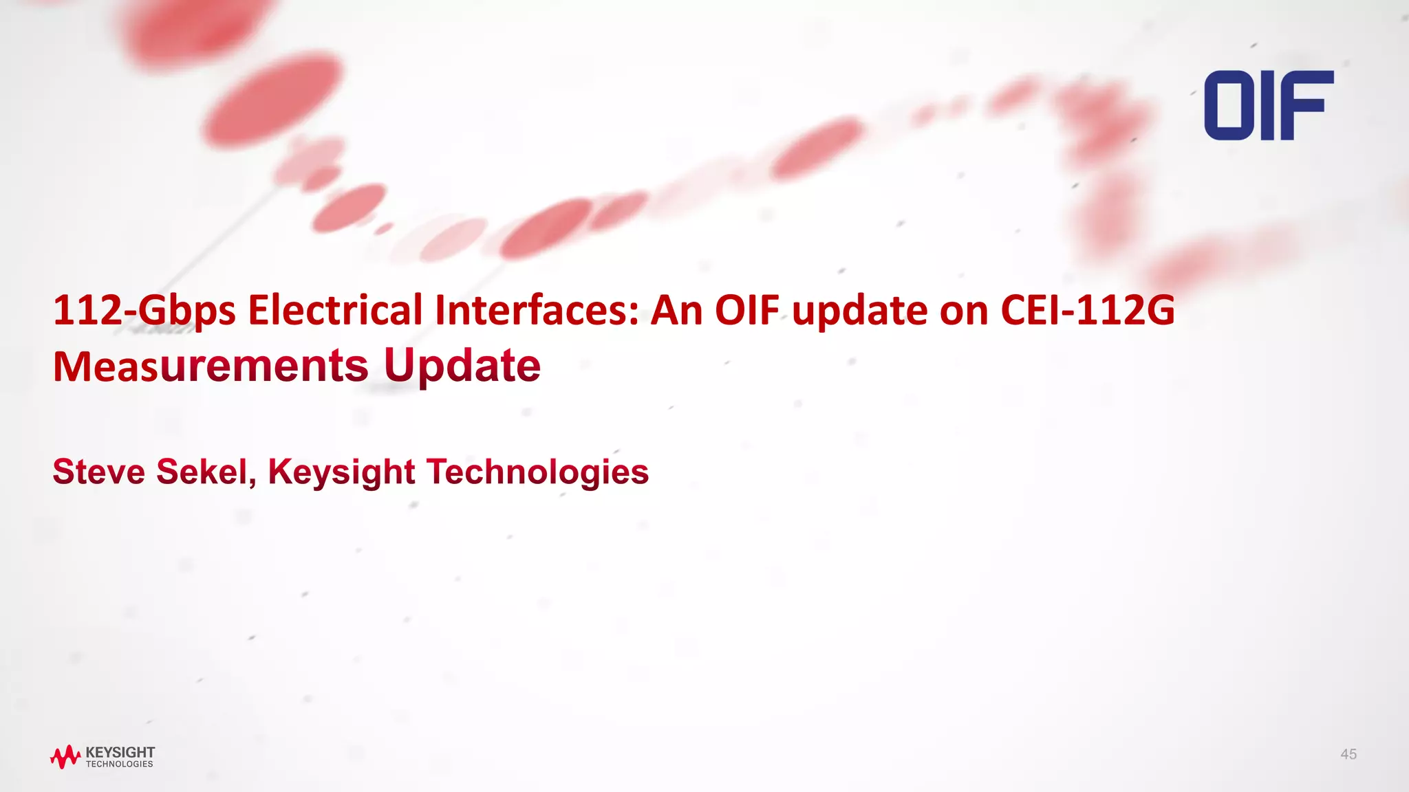 45
112-Gbps Electrical Interfaces: An OIF update on CEI-112G
Meas
 