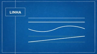 LINHA
 