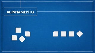 ALINHAMENTO
 