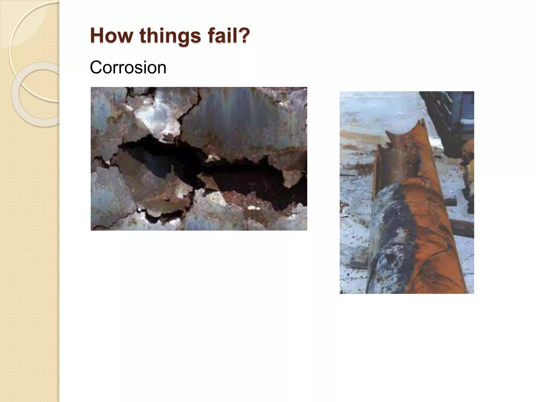 How things fail?
Corrosion
 