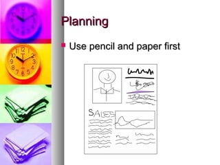 PlanningPlanning
 Use pencil and paper firstUse pencil and paper first
 