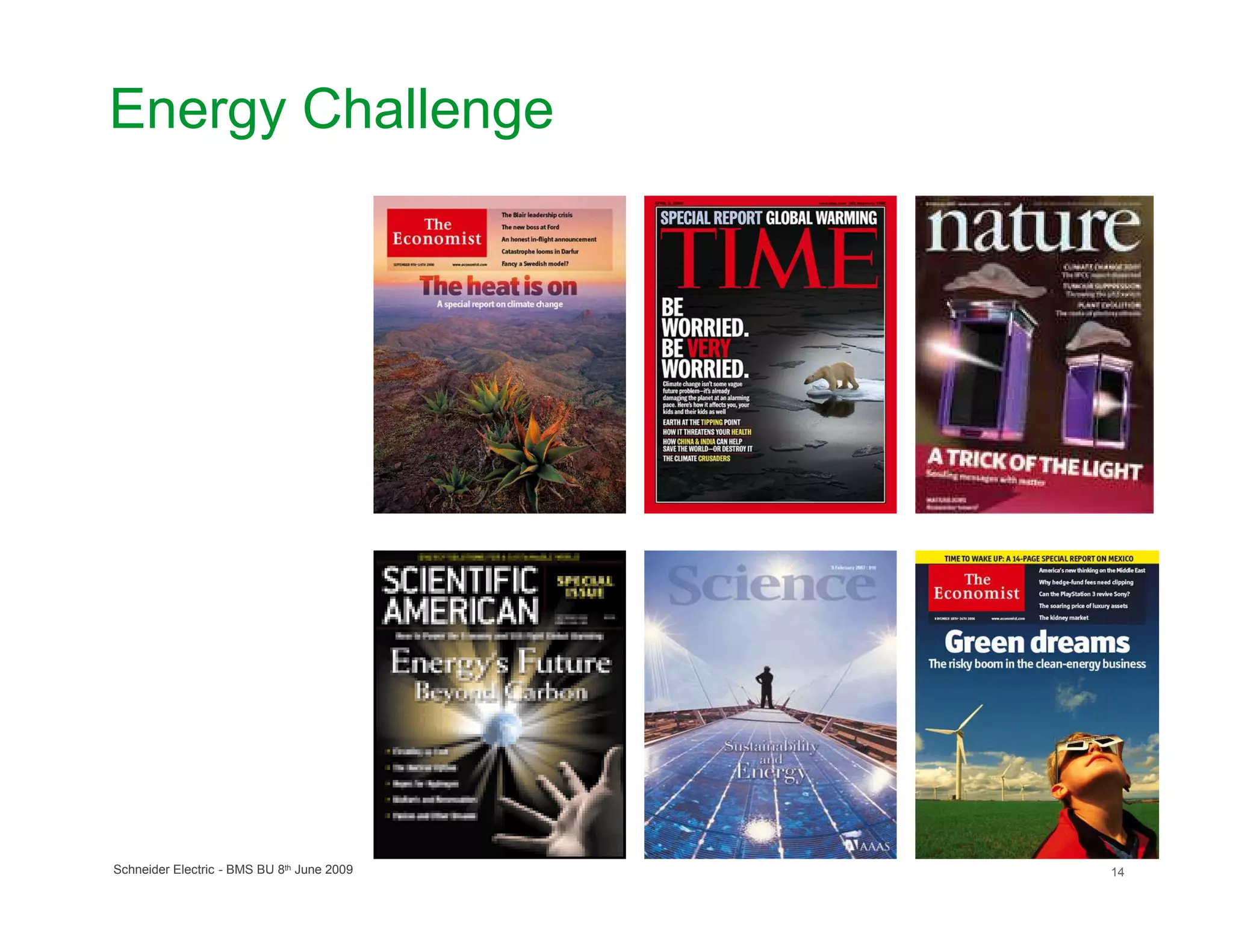 Energy Challenge




Schneider Electric - BMS BU 8th June 2009   14
 