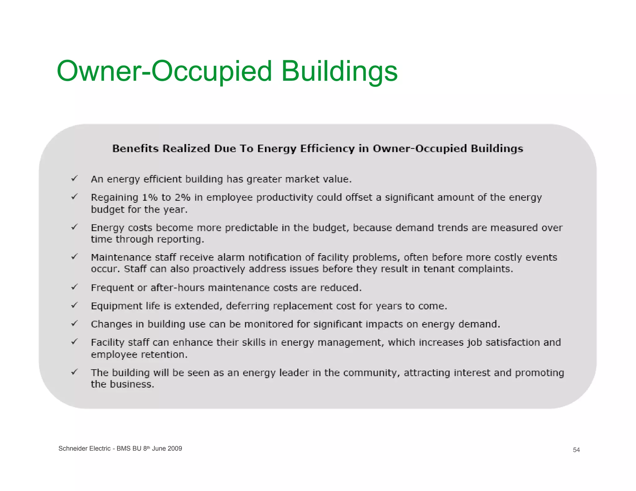 Owner-Occupied Buildings




Schneider Electric - BMS BU 8th June 2009   54
 