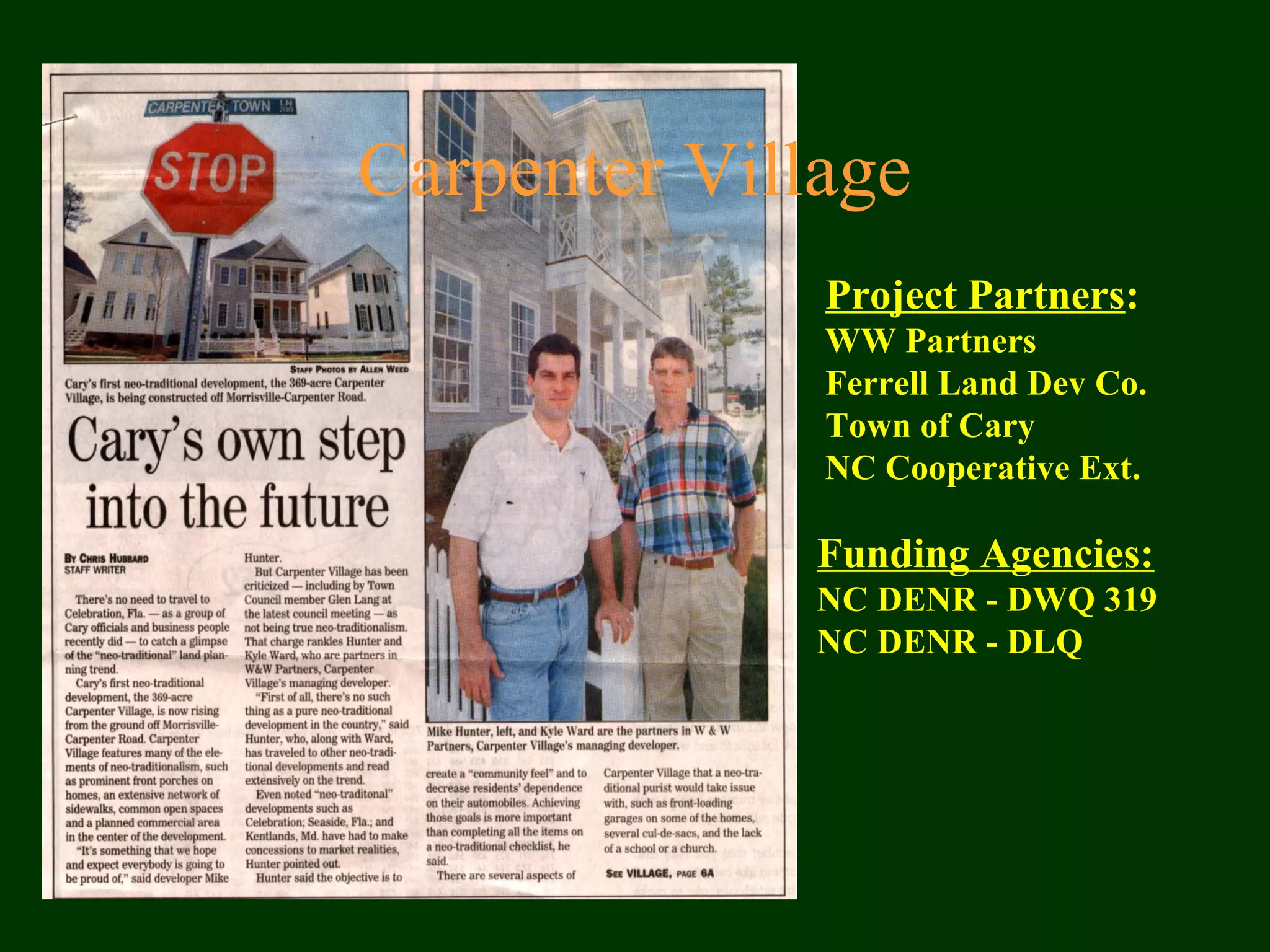 Carpenter Village
Project Partners:
WW Partners
Ferrell Land Dev Co.
Town of Cary
NC Cooperative Ext.
Funding Agencies:
NC DENR - DWQ 319
NC DENR - DLQ
 